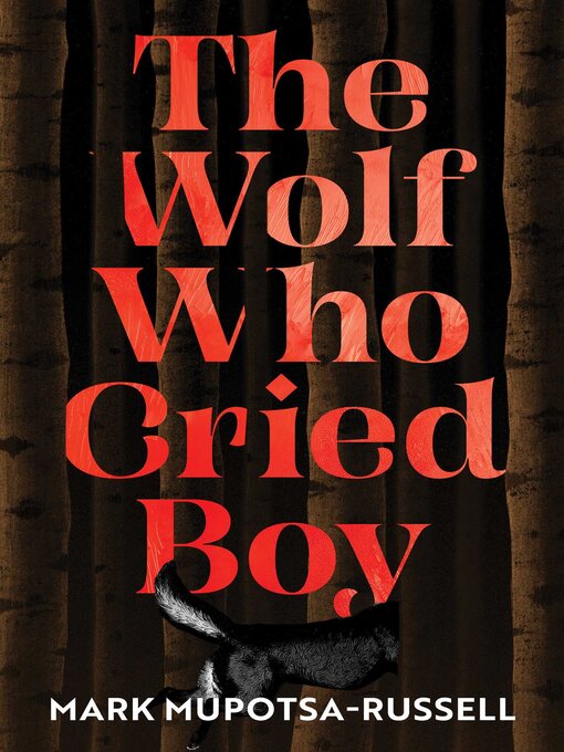 Title details for The Wolf Who Cried Boy by Mark Mupotsa-Russell - Available